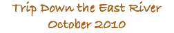 Trip Down the East River
October 2010